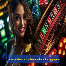 vazados adolecentes telegram